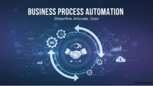 Business Process Automation (BPA): The Smart Way to Streamline Modern Workflows