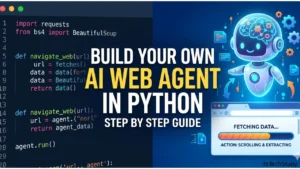 Build Your Own AI Web Agent in Python: A Step-by-Step Guide